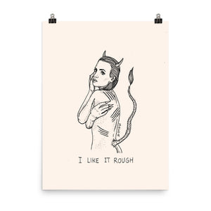 " I Like It Rough " print / Poster