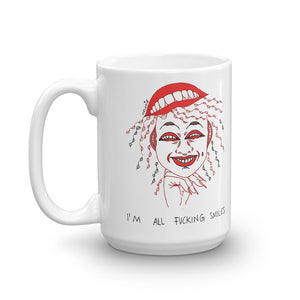" I'm All Fucking Smiles "  Mug