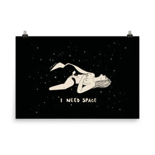 I NEED SPACE #5 or #1,5 #2,5, #3,5, #4,5 . Print /Poster