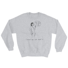 " Where Are Your Boobs ? " They Fell and Landed In My Butt  "  Unisex Sweatshirt