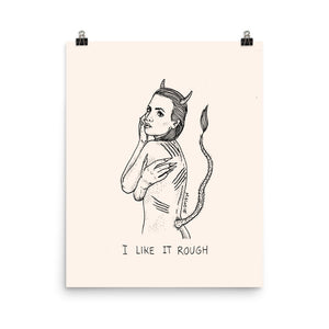 " I Like It Rough " print / Poster