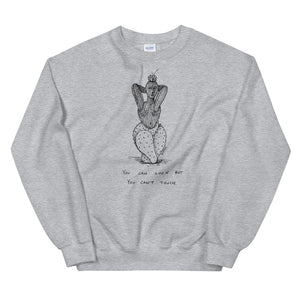 " Can't Touch This " Unisex Sweatshirt