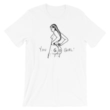 " You Go Gurl ! "  Short-Sleeve Unisex T-Shirt