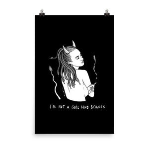 " I'm Not A girl Who Behaves " Print/Poster