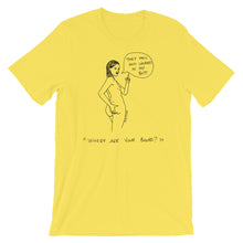 " Where Are Your Boobs ? " They Fell and Landed In My Butt  "  Short-Sleeve Unisex T-Shirt