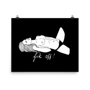 " FUCK OFF " Print / Poster