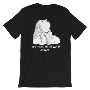" You Take My Breath Away " Short-Sleeve Unisex T-Shirt