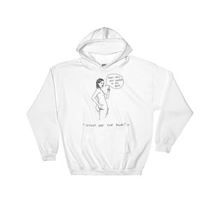 " Where Are Your Boobs ? " They Fell and Landed In My Butt  "  Hooded Sweatshirt