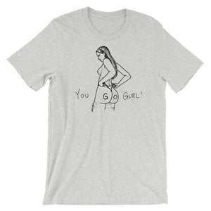 " You Go Gurl ! "  Short-Sleeve Unisex T-Shirt