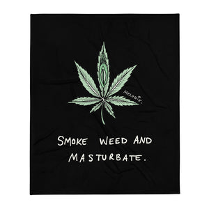" Smoke Weed And Masturbate " Throw Blanket