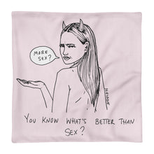 " What's better than sex / Cancelled plans " Premium Pillow Case only