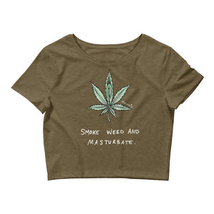 " Smoke Weed And Masturbate " Women’s Crop Tee
